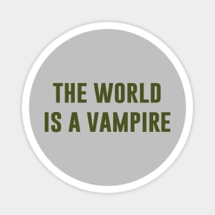 The World Is A Vampire, green Magnet